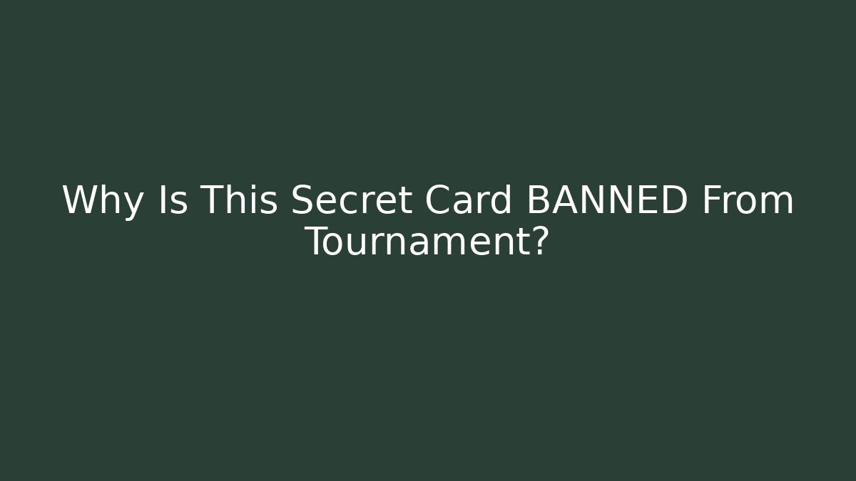 Why Is This Secret Card BANNED From Tournament?