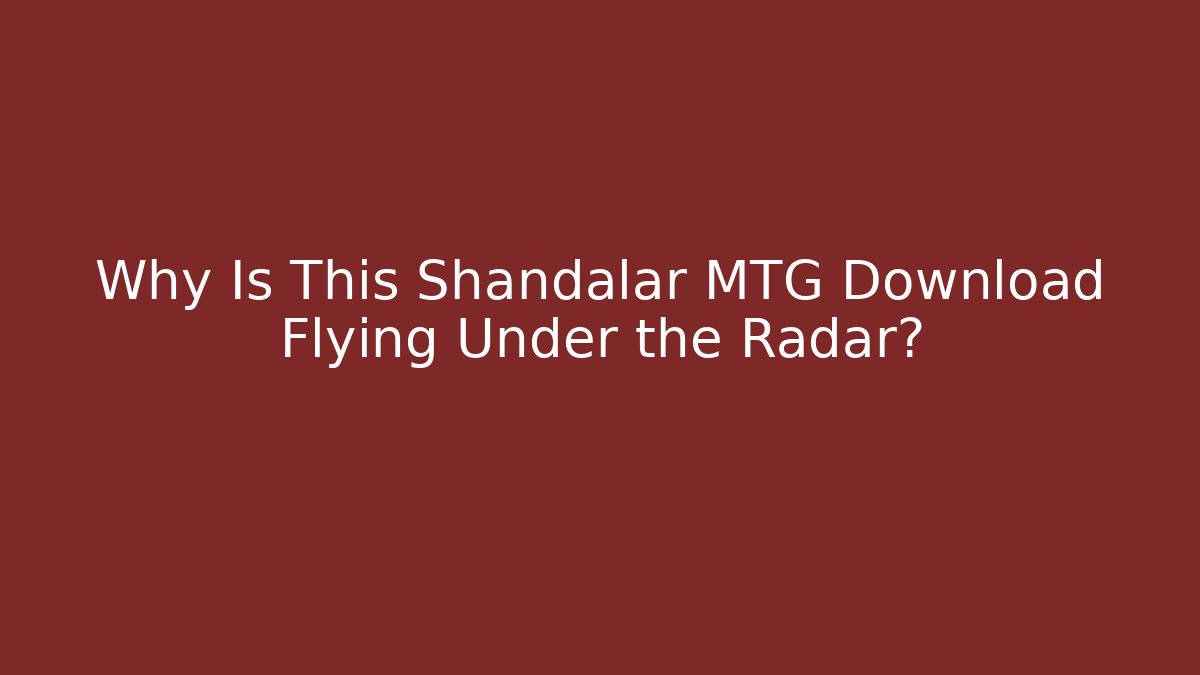 Why Is This Shandalar MTG Download Flying Under the Radar?