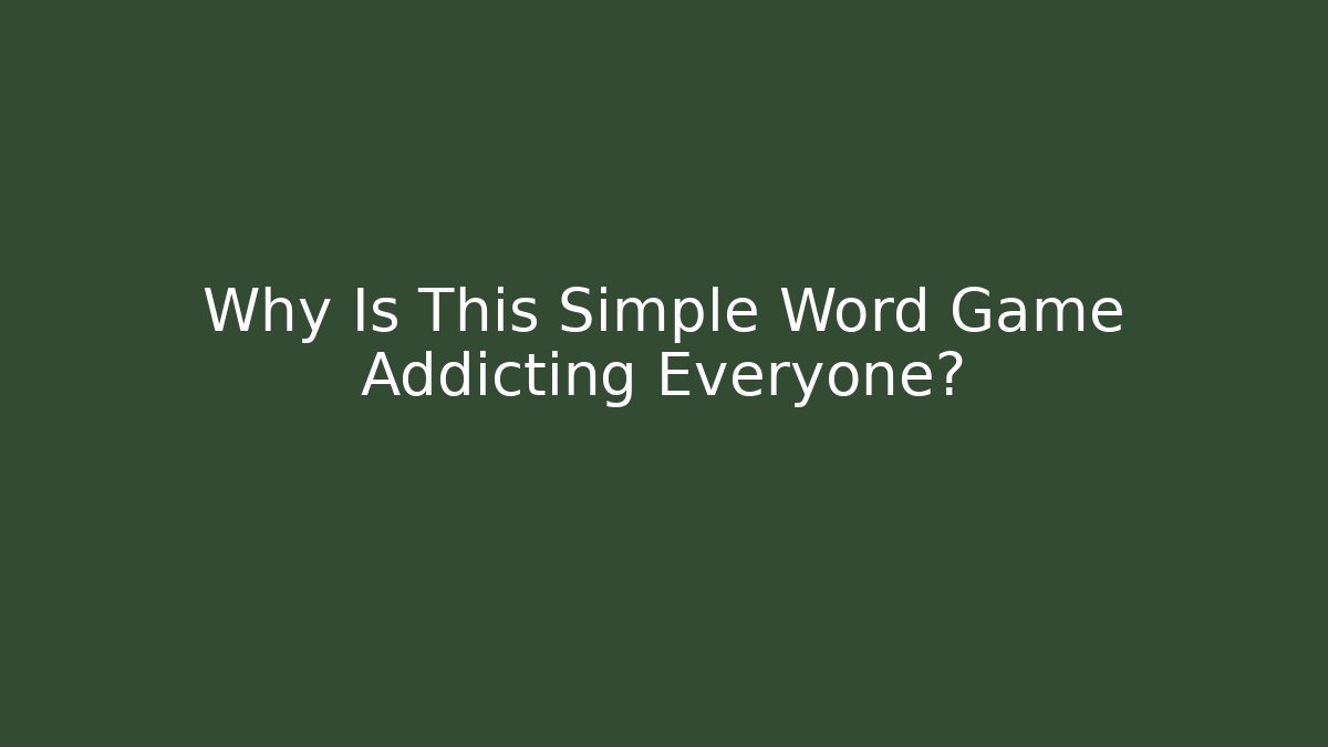Why Is This Simple Word Game Addicting Everyone? - Critter Realm
