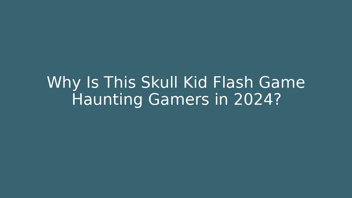 Why Is This Skull Kid Flash Game Haunting Gamers in 2024?