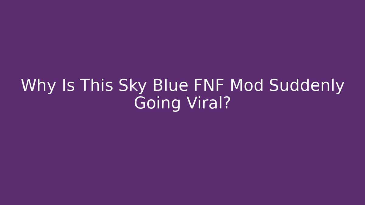 Why Is This Sky Blue FNF Mod Suddenly Going Viral?