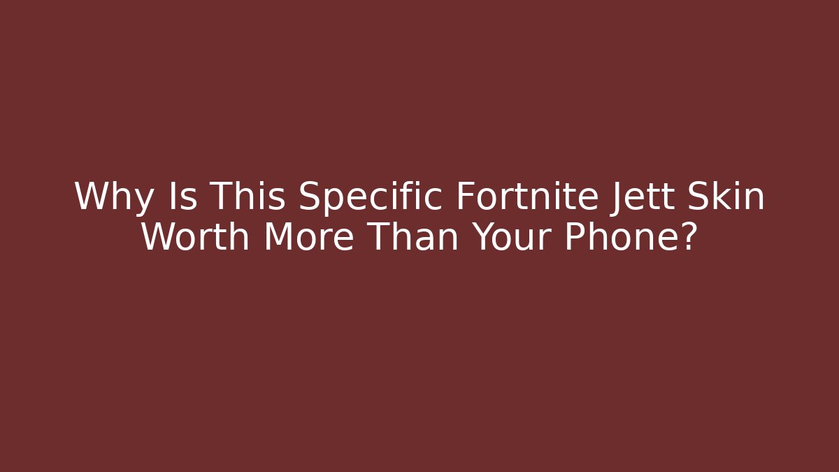 Why Is This Specific Fortnite Jett Skin Worth More Than Your Phone?