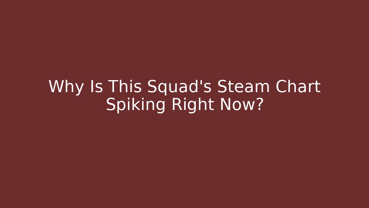 Why Is This Squad's Steam Chart Spiking Right Now?