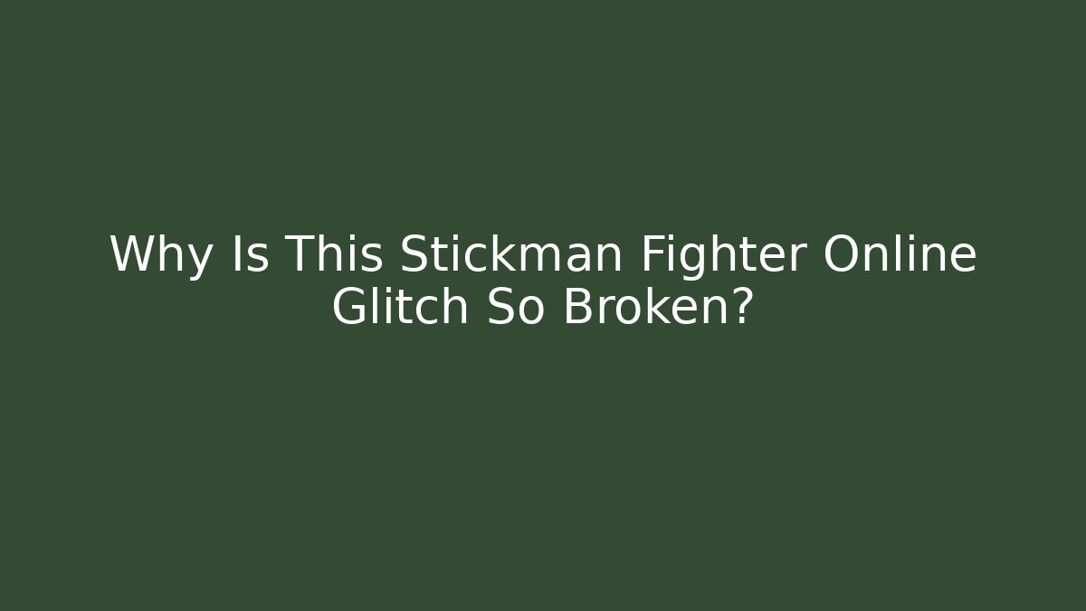 Why Is This Stickman Fighter Online Glitch So Broken? - Critter Realm