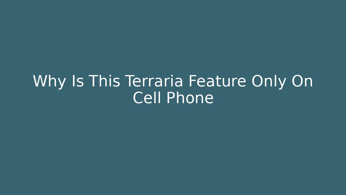 Why Is This Terraria Feature Only On Cell Phone - Critter Realm