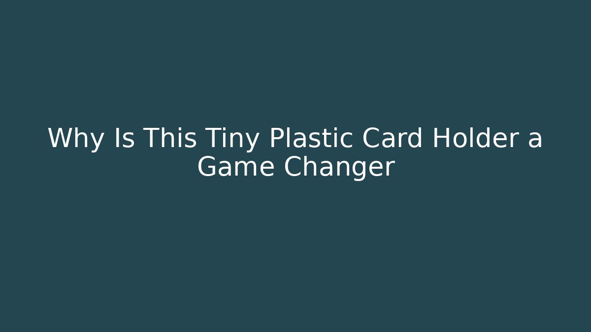 Why Is This Tiny Plastic Card Holder a Game Changer
