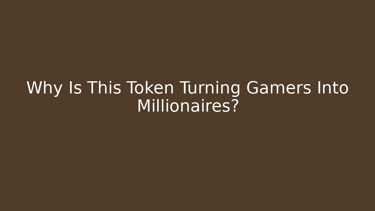 Why Is This Token Turning Gamers Into Millionaires?