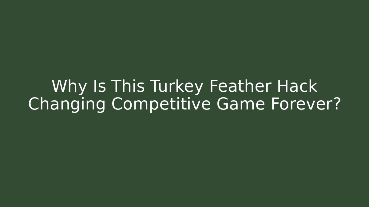 Why Is This Turkey Feather Hack Changing Competitive Game Forever? - Critter Realm