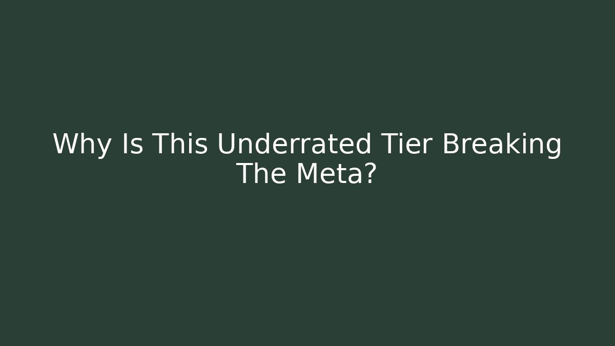 Why Is This Underrated Tier Breaking The Meta?
