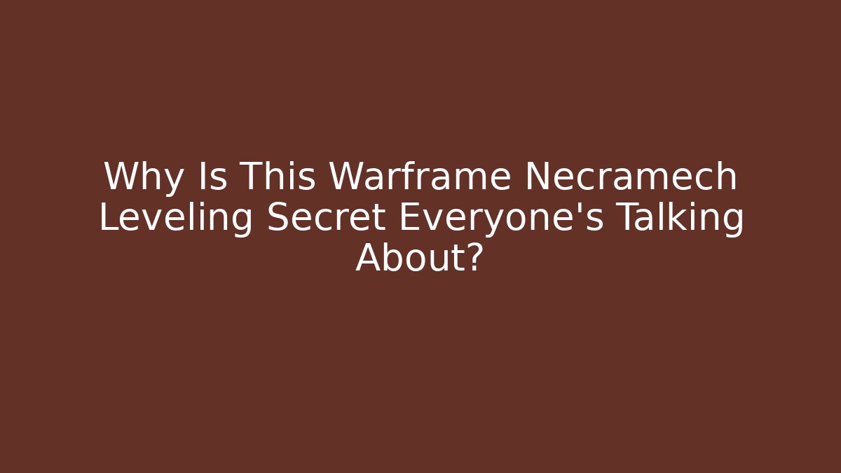 Why Is This Warframe Necramech Leveling Secret Everyone’s Talking About?