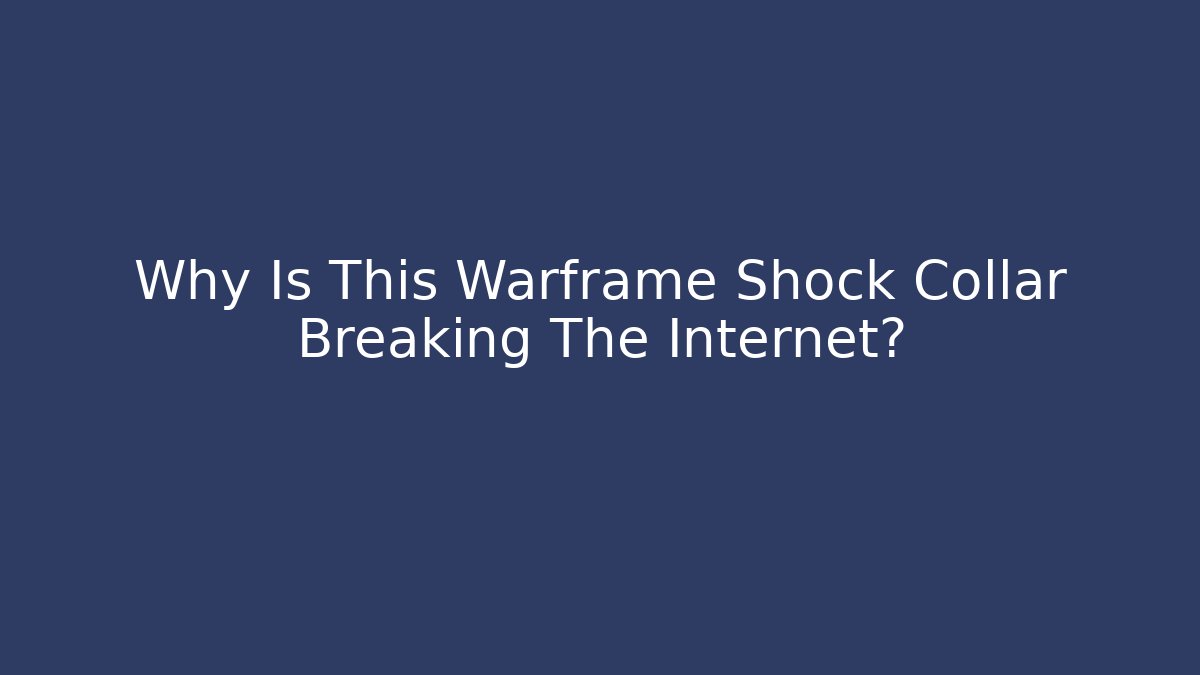 Why Is This Warframe Shock Collar Breaking The Internet?