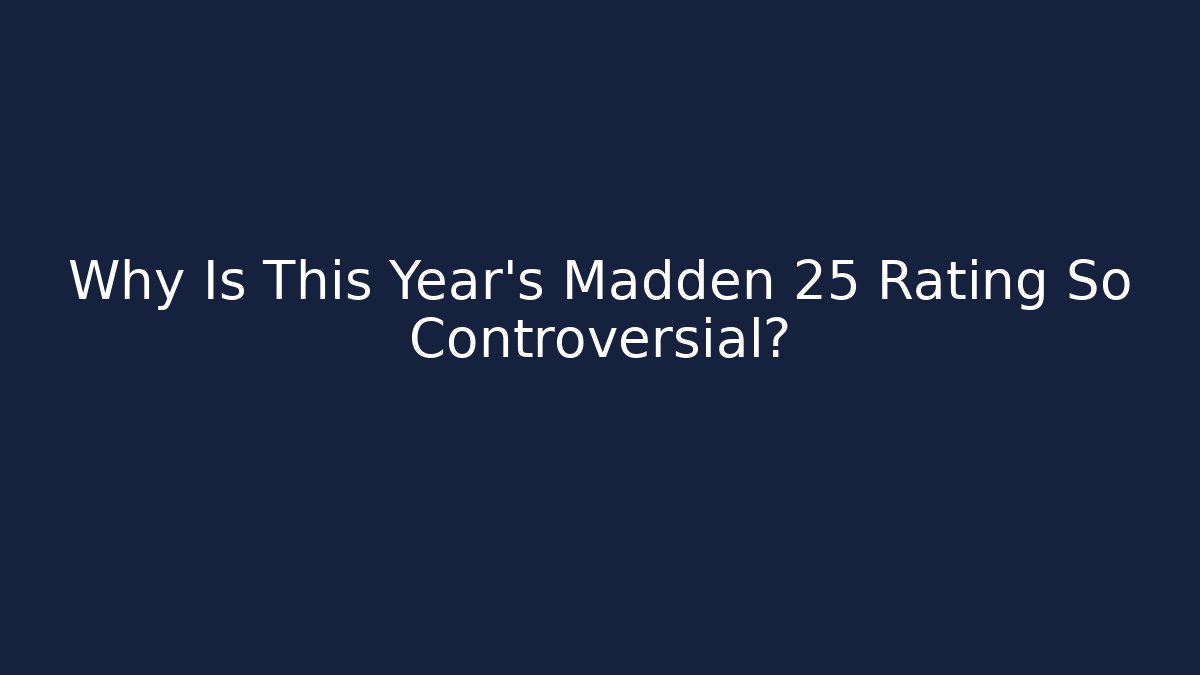 Why Is This Year's Madden 25 Rating So Controversial? - Critter Realm