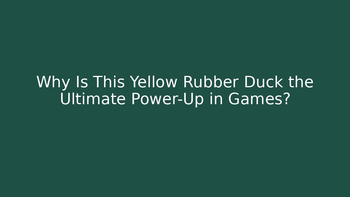Why Is This Yellow Rubber Duck the Ultimate Power-Up in Games?
