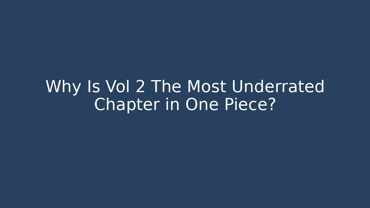Why Is Vol 2 The Most Underrated Chapter in One Piece? - Critter Realm