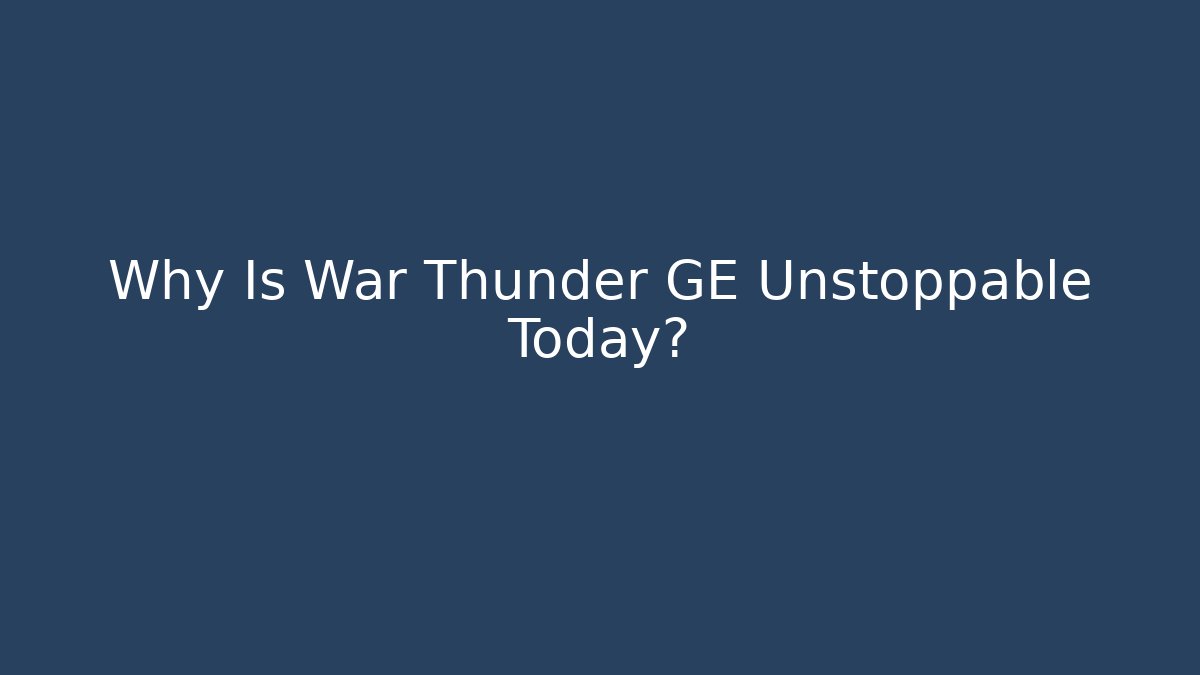 Why Is War Thunder GE Unstoppable Today? - Critter Realm