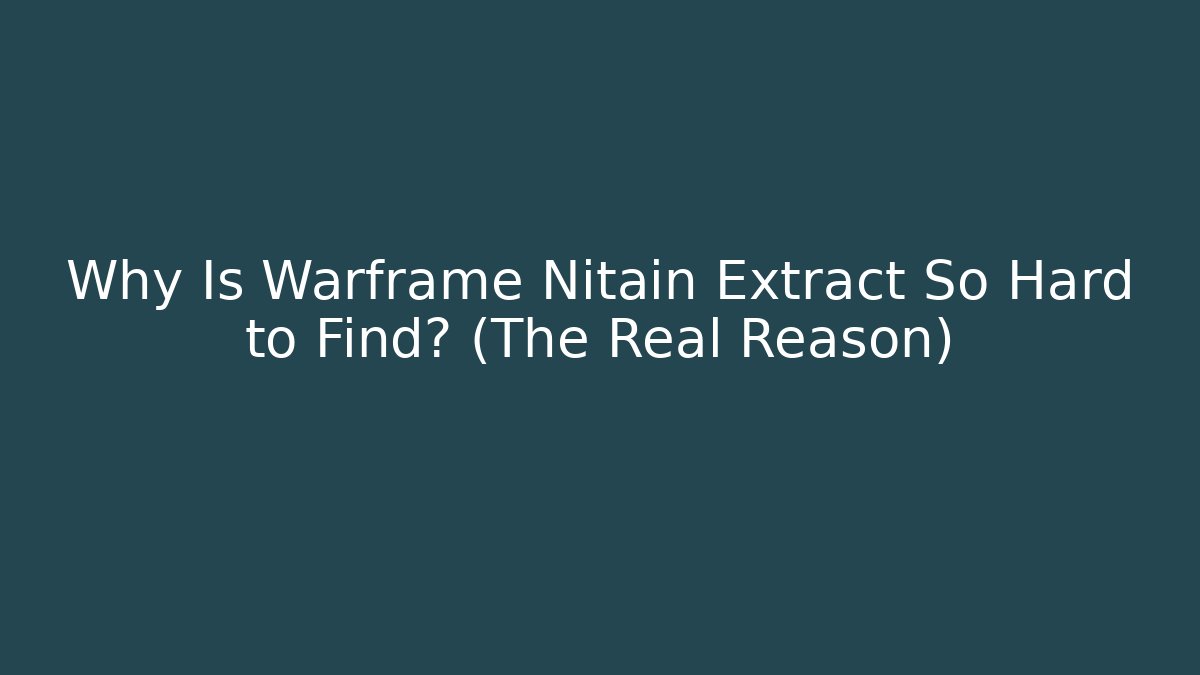 Why Is Warframe Nitain Extract So Hard to Find? (The Real Reason) - Critter Realm