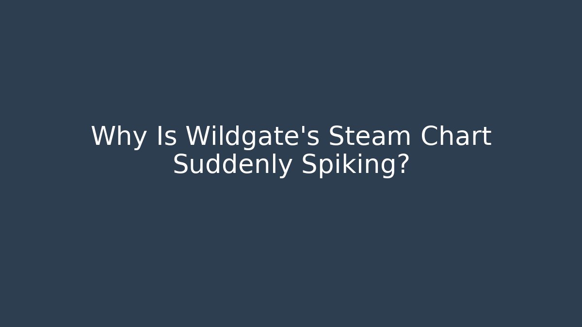 Why Is Wildgate's Steam Chart Suddenly Spiking? - Critter Realm