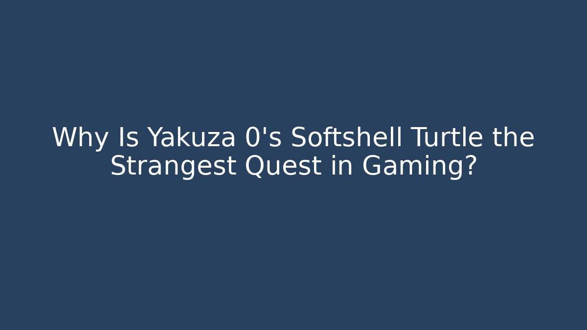 Why Is Yakuza 0's Softshell Turtle the Strangest Quest in Gaming? - Critter Realm