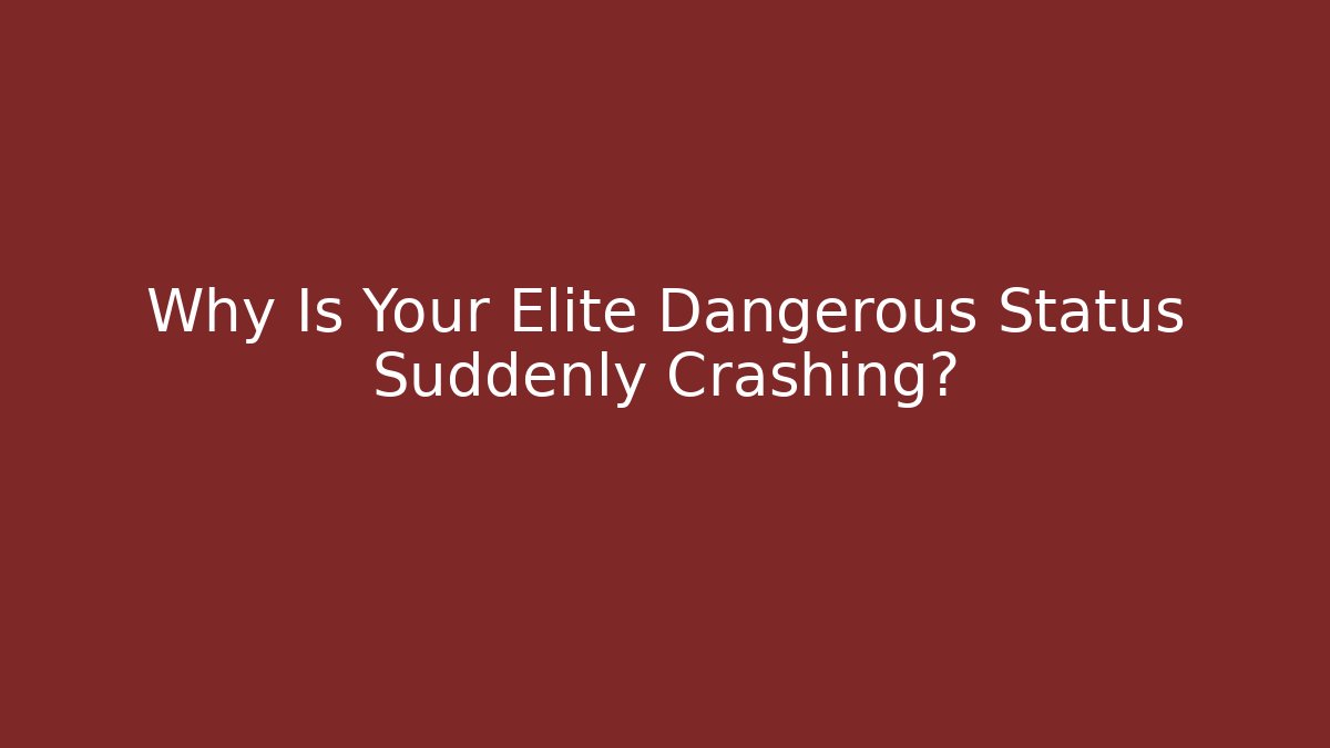 Why Is Your Elite Dangerous Status Suddenly Crashing? - Critter Realm