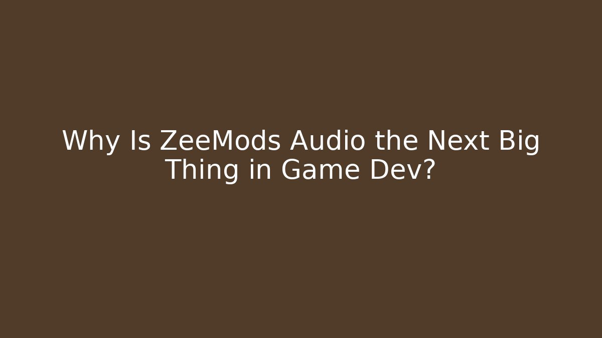Why Is ZeeMods Audio the Next Big Thing in Game Dev? - Critter Realm