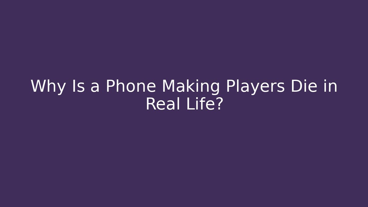 Why Is a Phone Making Players Die in Real Life?