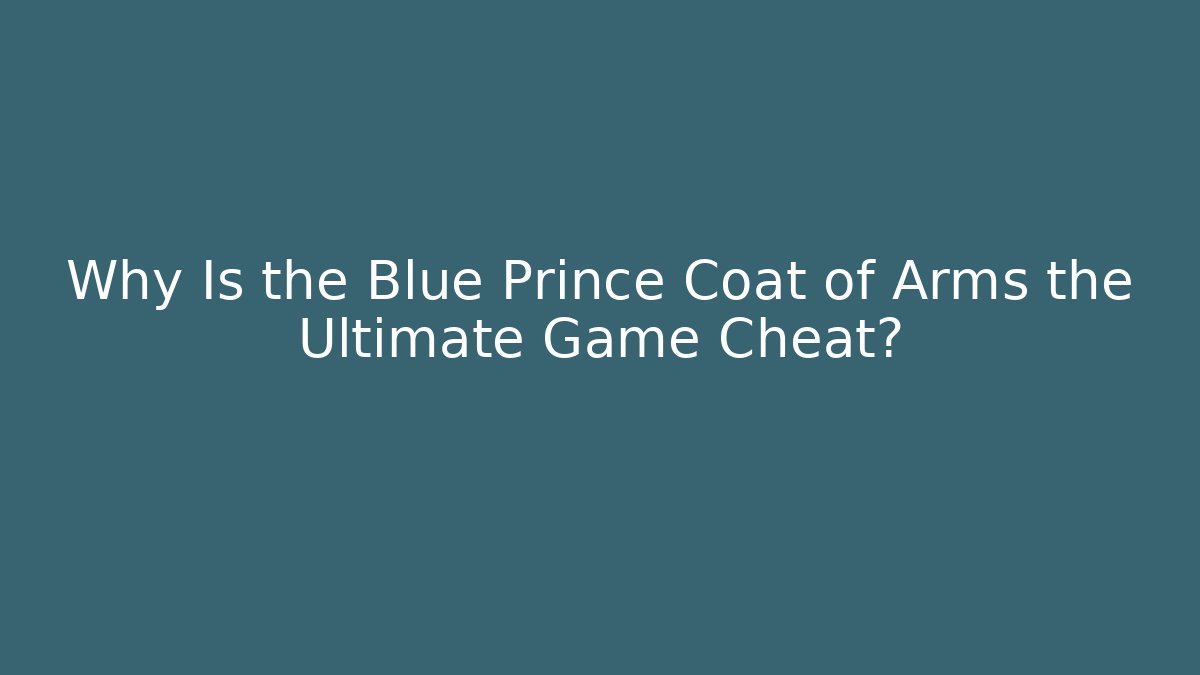 Why Is the Blue Prince Coat of Arms the Ultimate Game Cheat?