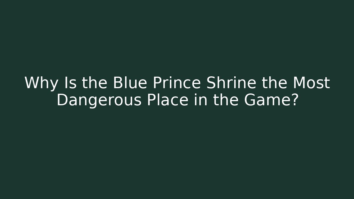 Why Is the Blue Prince Shrine the Most Dangerous Place in the Game?