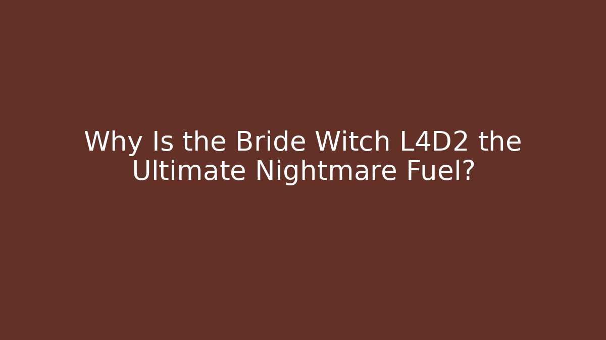 Why Is the Bride Witch L4D2 the Ultimate Nightmare Fuel?