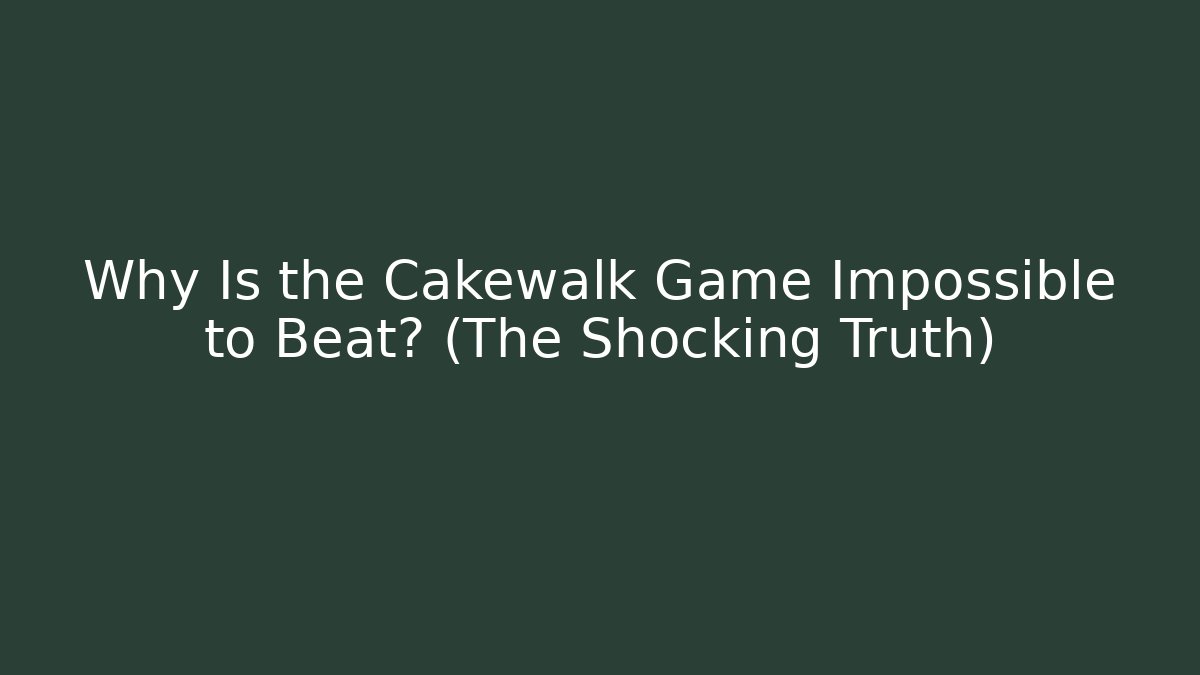 Why Is the Cakewalk Game Impossible to Beat? (The Shocking Truth) - Critter Realm