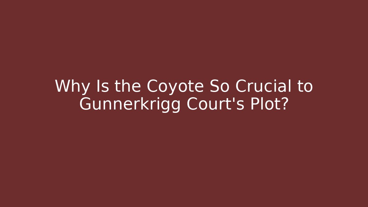Why Is the Coyote So Crucial to Gunnerkrigg Court's Plot?