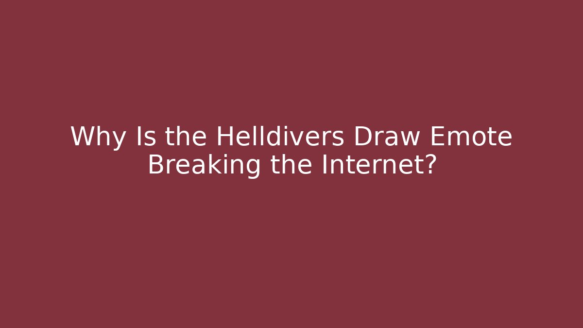 Why Is the Helldivers Draw Emote Breaking the Internet?