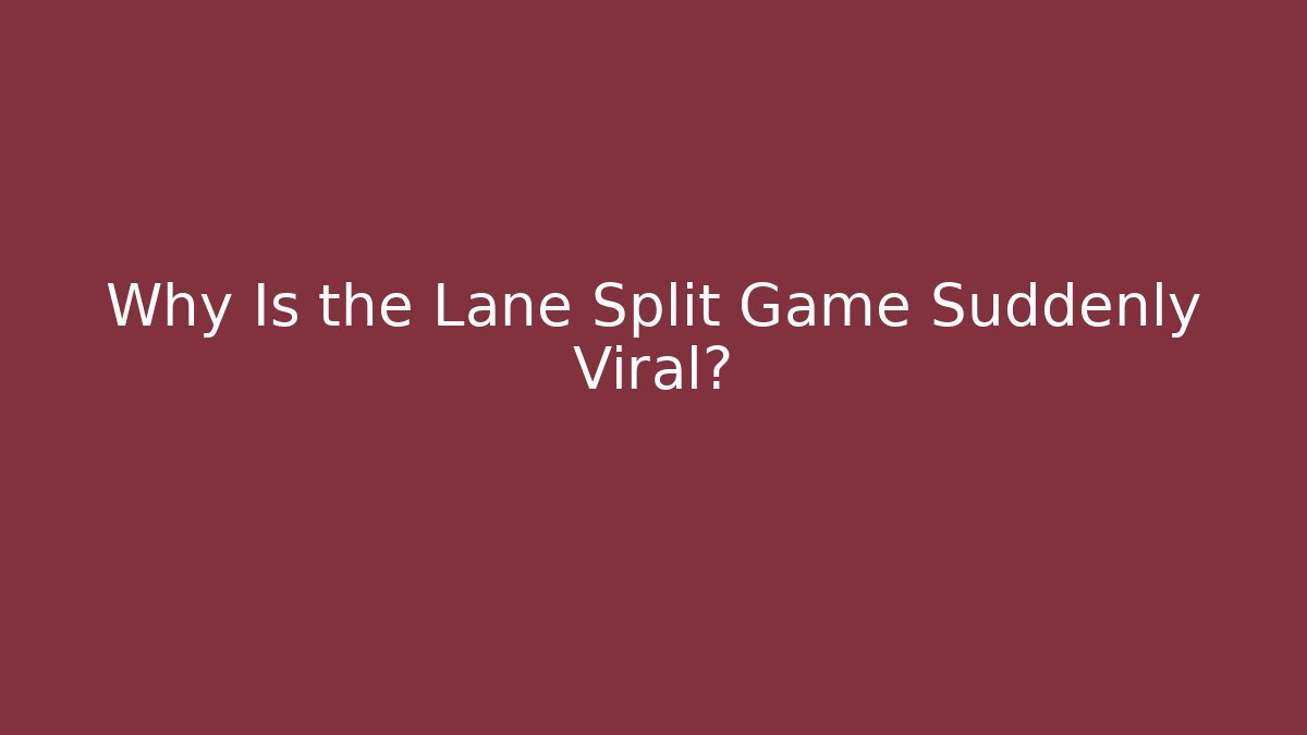 Why Is the Lane Split Game Suddenly Viral? - Critter Realm