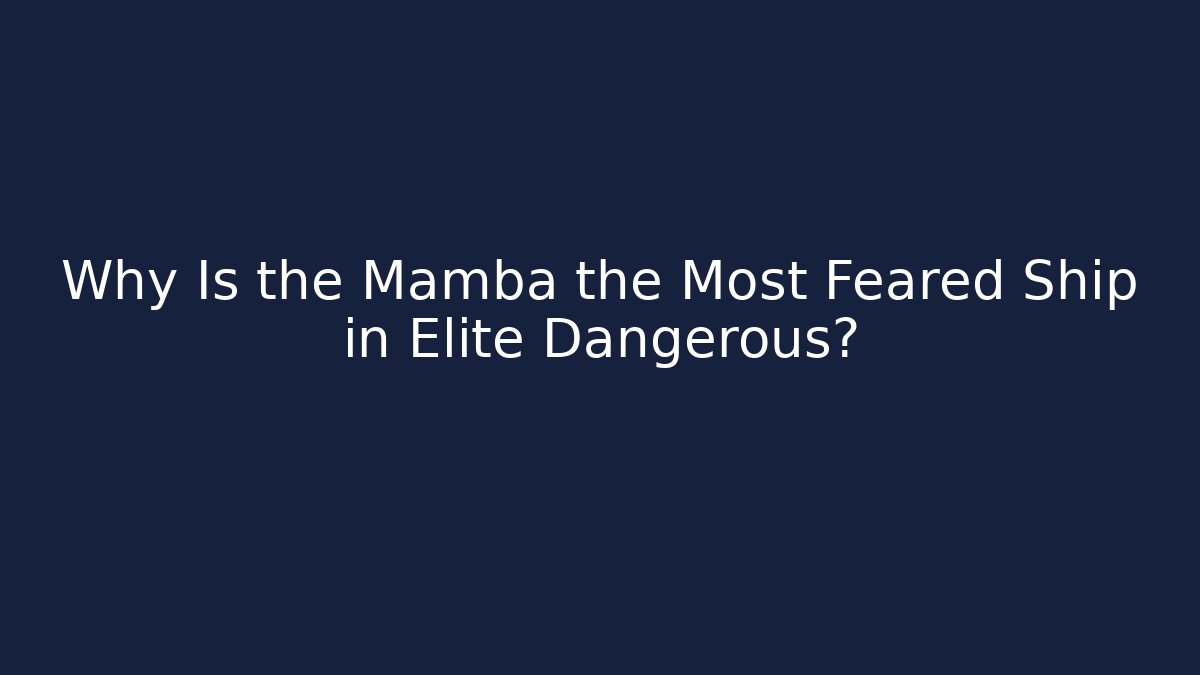 Why Is the Mamba the Most Feared Ship in Elite Dangerous?