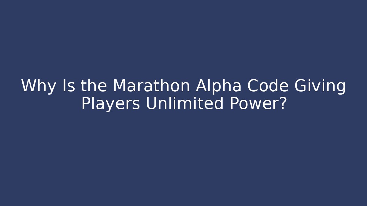 Why Is the Marathon Alpha Code Giving Players Unlimited Power? - Critter Realm