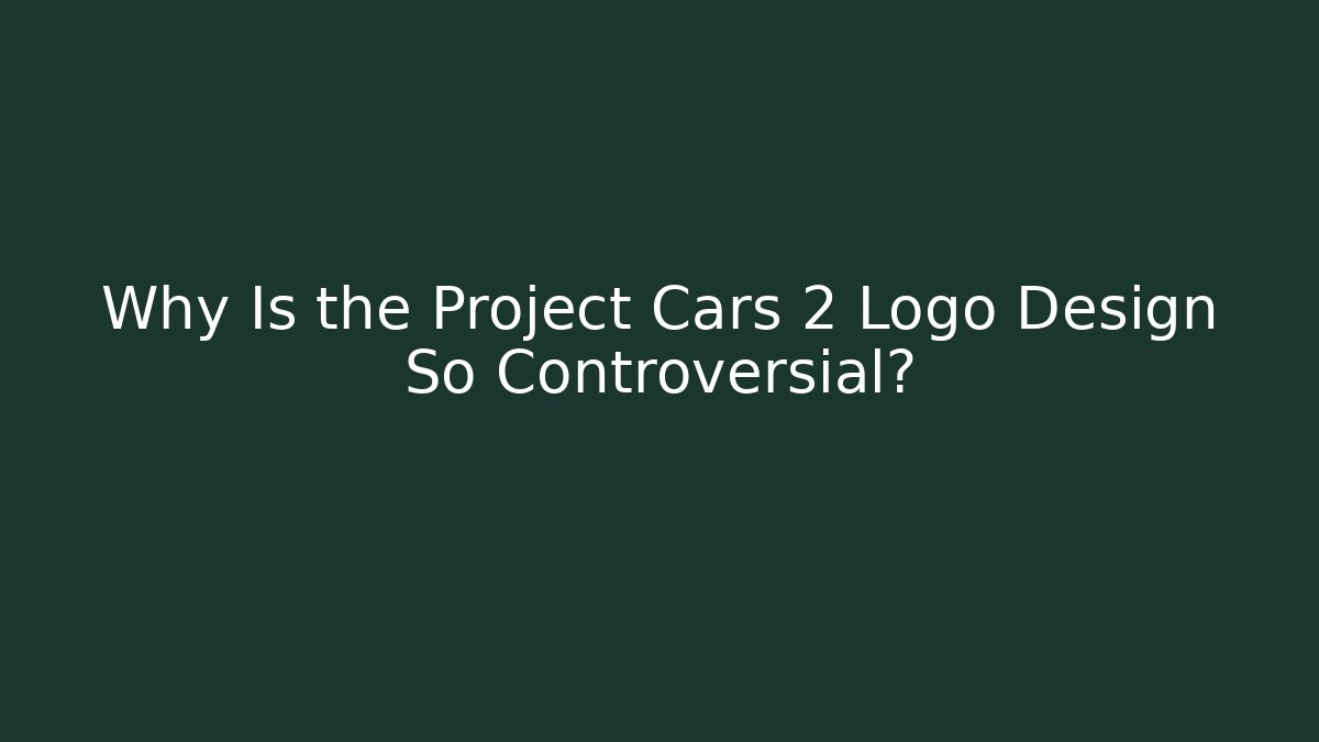 Why Is the Project Cars 2 Logo Design So Controversial?