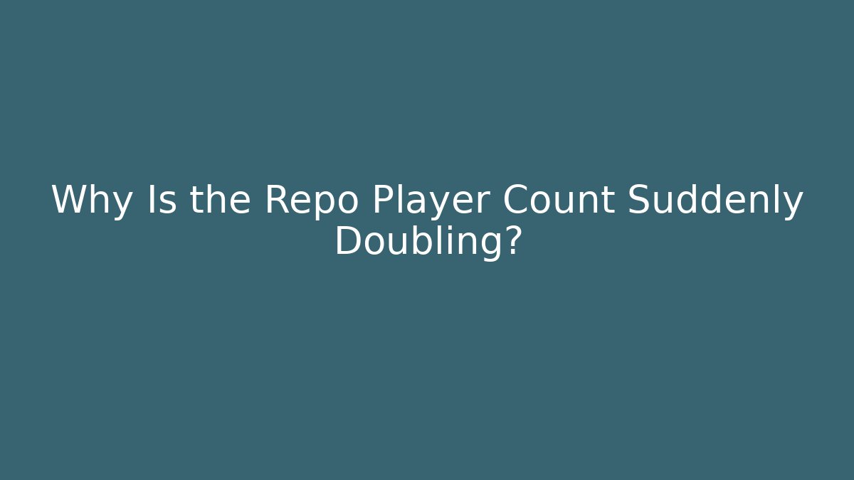Why Is the Repo Player Count Suddenly Doubling?