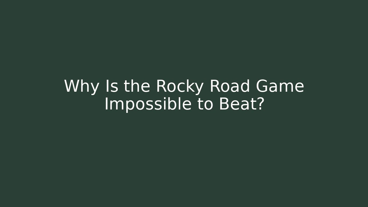 Why Is the Rocky Road Game Impossible to Beat?