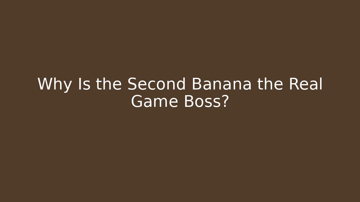 Why Is the Second Banana the Real Game Boss? - Critter Realm