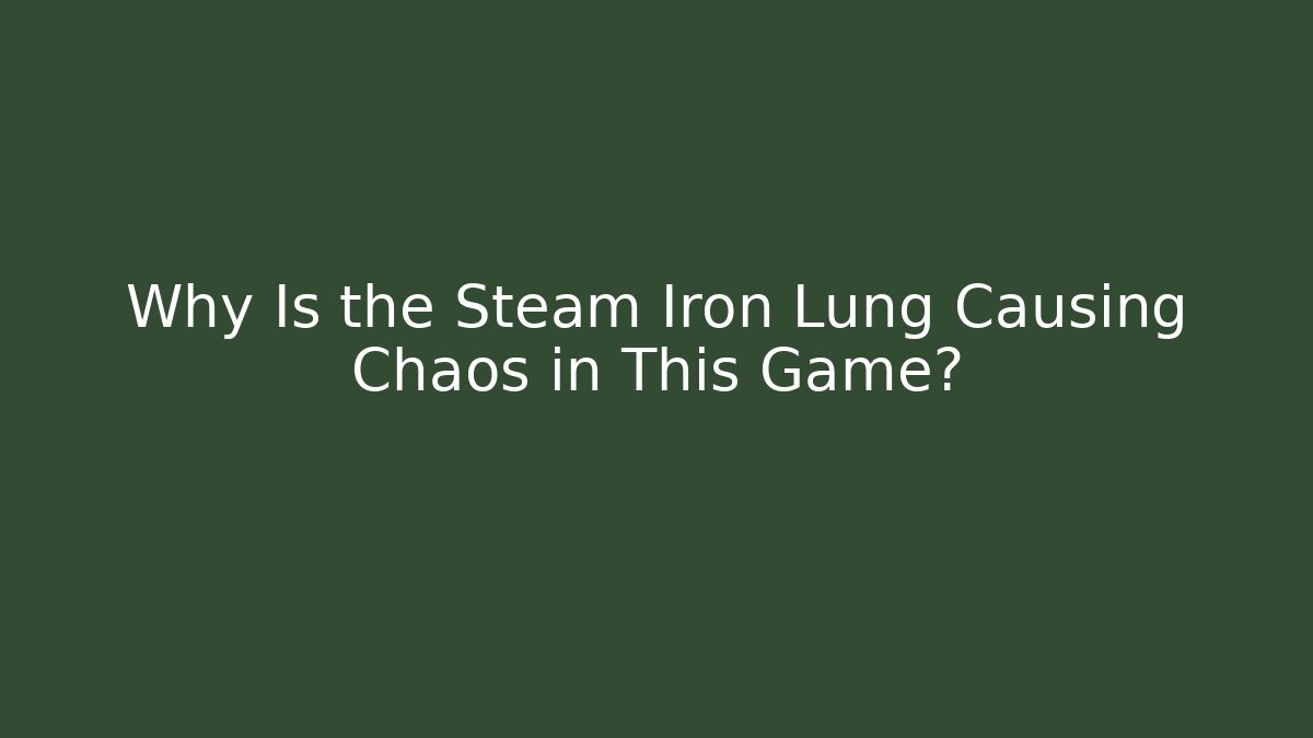 Why Is the Steam Iron Lung Causing Chaos in This Game?