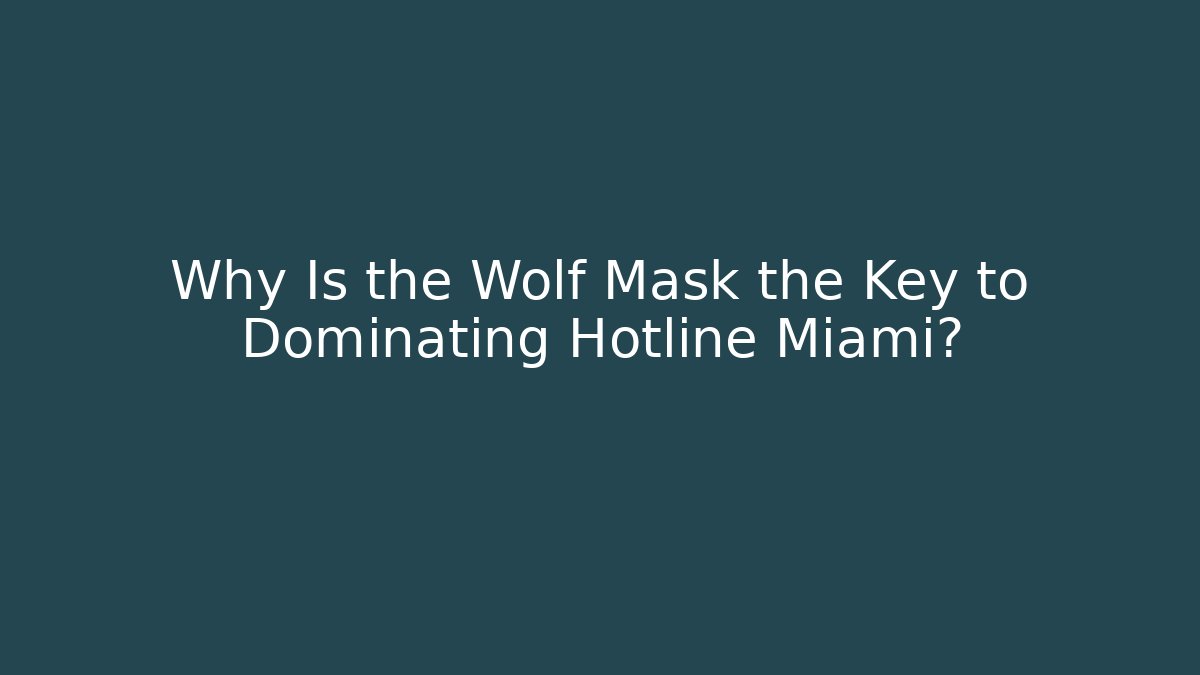 Why Is the Wolf Mask the Key to Dominating Hotline Miami?