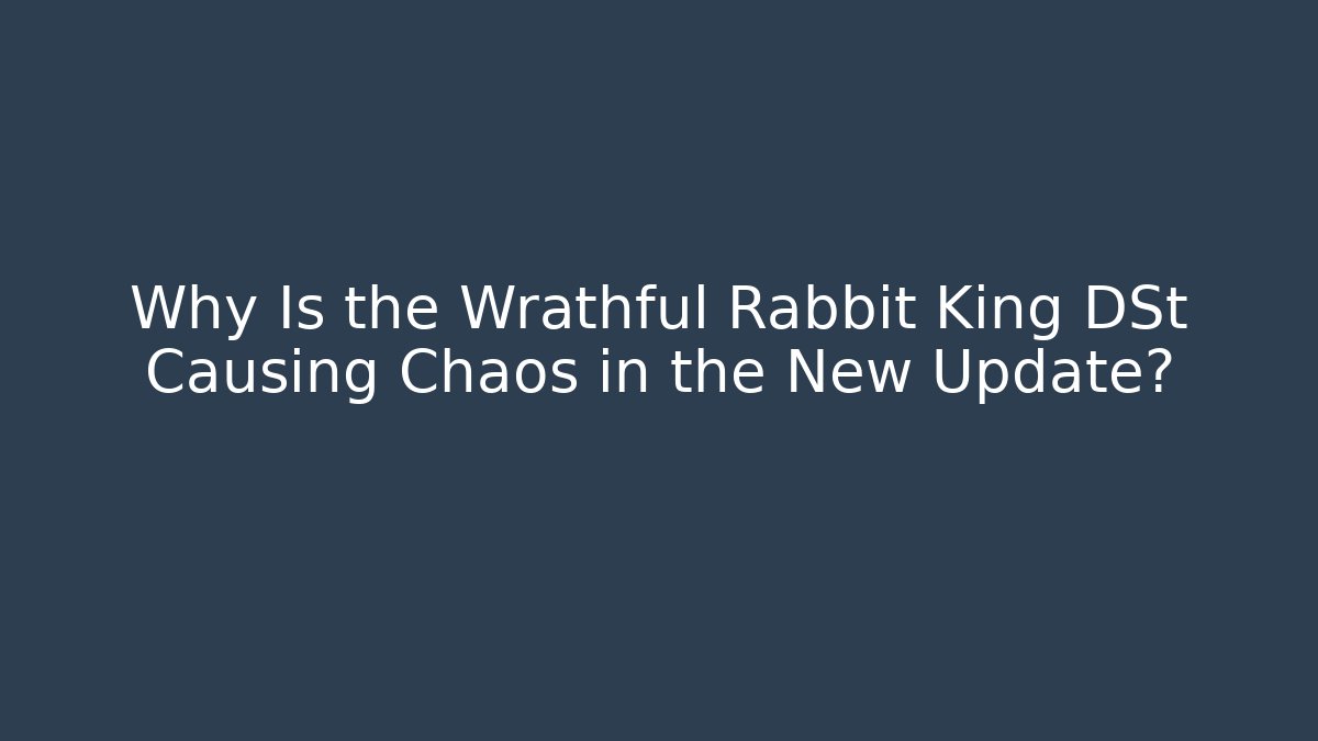 Why Is the Wrathful Rabbit King DSt Causing Chaos in the New Update?