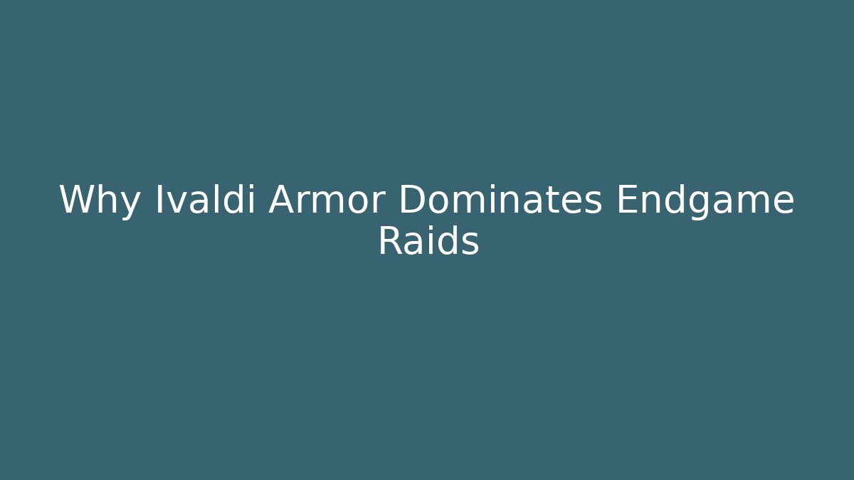 Why Ivaldi Armor Dominates Endgame Raids