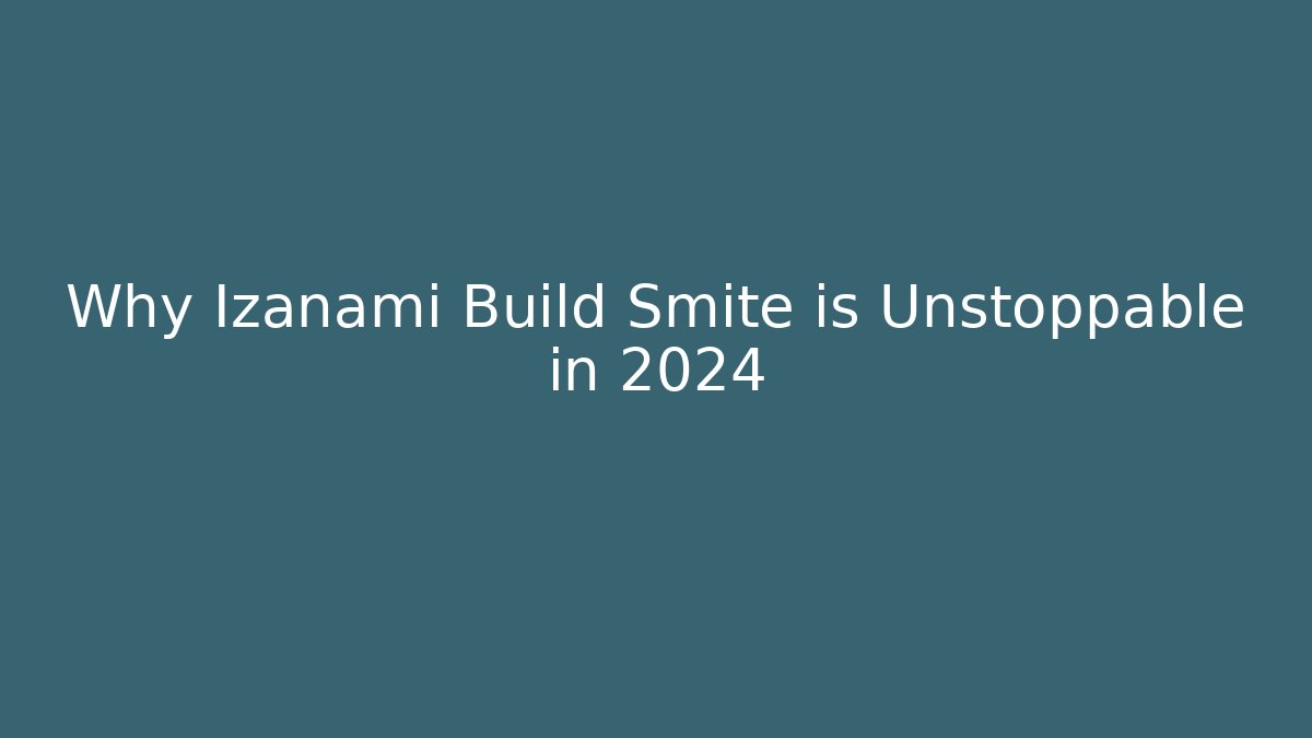 Why Izanami Build Smite is Unstoppable in 2024