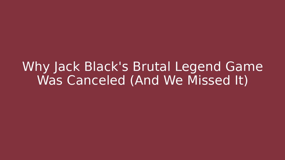 Why Jack Black's Brutal Legend Game Was Canceled (And We Missed It)