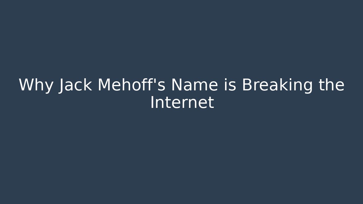 Why Jack Mehoff's Name is Breaking the Internet