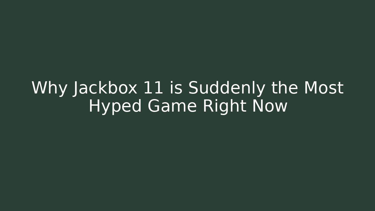 Why Jackbox 11 is Suddenly the Most Hyped Game Right Now