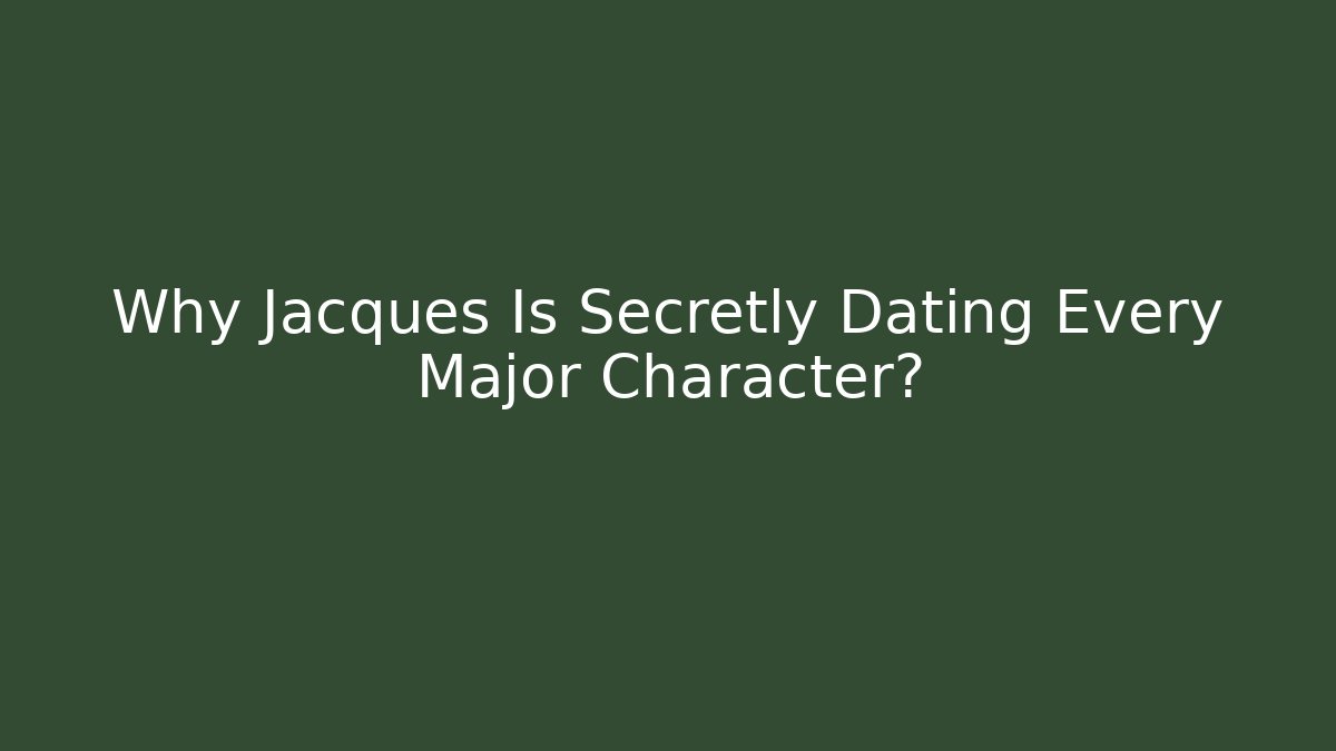 Why Jacques Is Secretly Dating Every Major Character? - Critter Realm