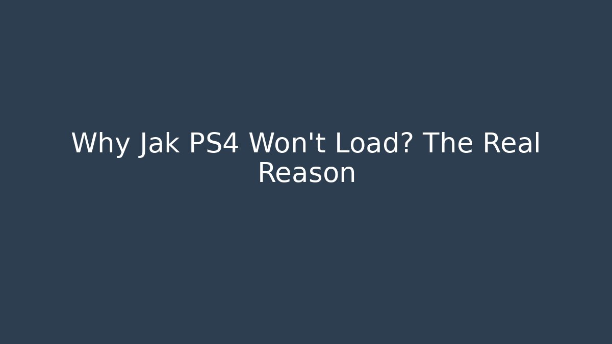 Why Jak PS4 Won't Load? The Real Reason - Critter Realm