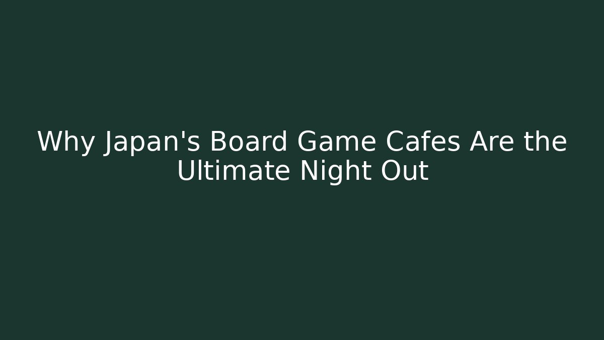 Why Japan's Board Game Cafes Are the Ultimate Night Out