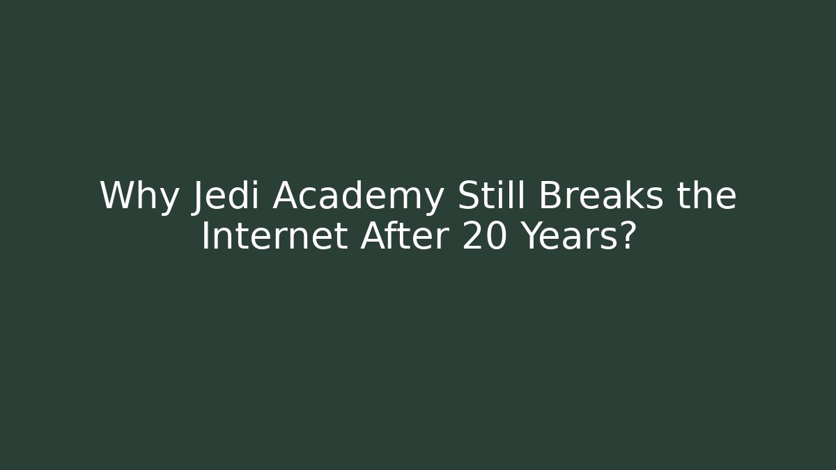 Why Jedi Academy Still Breaks the Internet After 20 Years?
